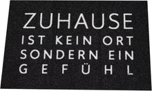 Laden Sie das Bild in den Galerie-Viewer, KAMACA Fußmatte Schmutzfangmatte mit Spruch Zuhause ist kein Ort, sondern EIN Gefühl 40x60 cm rutschfest originelle Begrüßung an der Wohnungstür (Türmatte Gefühl 40x60)
